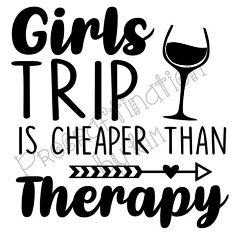 Girls Trip Is Cheaper Than Therapy Svg Etsy