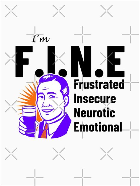Fine Frustrated Insecure Neurotic Emotional Funny Acronym T Shirt By