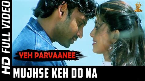 Mujhse Keh Do Na Full Video Song Yeh Parvaanee Hindi Movie Sumanth