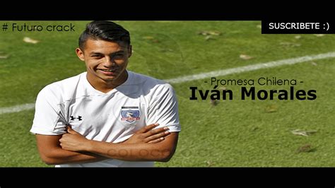 See full ivan morales profile and stats: Iván Morales - Colo colo - YouTube