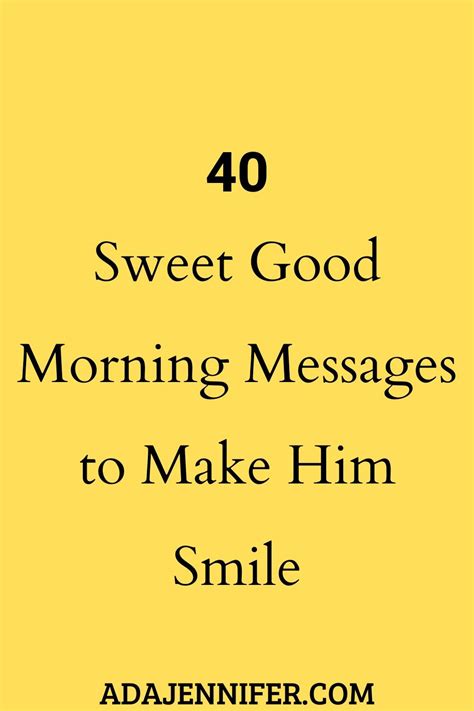 40 Sweet Good Morning Messages To Make Him Smile Good Morning Texts
