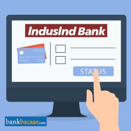 Customers can download, view and print their statements for future references. IndusInd Credit Card Application Status Online - by Customer Care Number