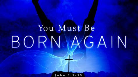 You Must Be Born Again Logos Sermons