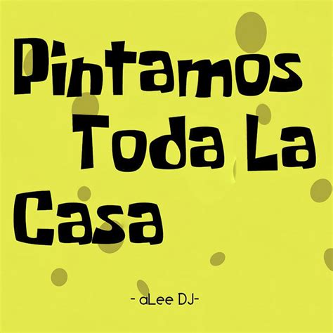 Pintamos Toda La Casa Qu Es Eso Remix Song And Lyrics By Alee