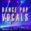 Dance Pop Vocals Vol. 4 - Compilation by Various Artists | Spotify
