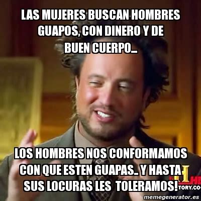 Los memes por la celebración de este 19 de marzo. Meme Ancient Aliens - Las mujeres buscan hombres guapos, con dinero y de buen cuerpo... los ...