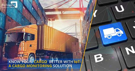 Know Your Cargo Better With Iot A Cargo Monitoring Solution