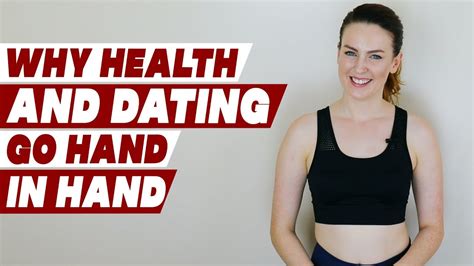 Why Health And Dating Go Hand In Hand Youtube