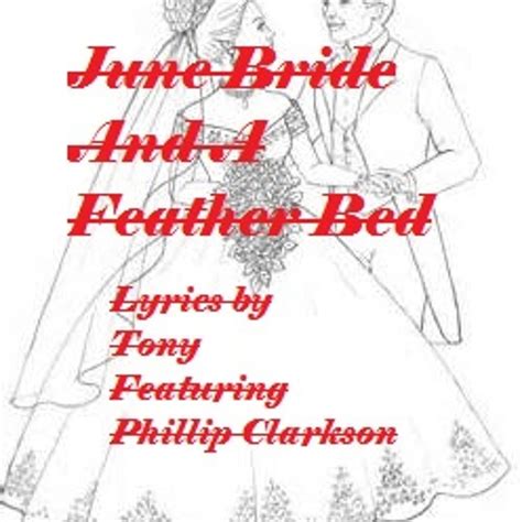 Stream June Birde And A Feather Bed Lyrics By Tony Featuring Phillip