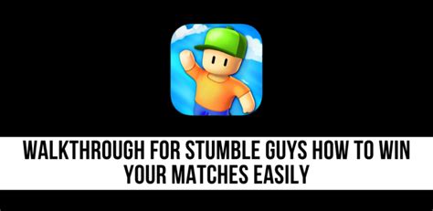 Walkthrough For Stumble Guys How To Win Your Matches Easily Otaku