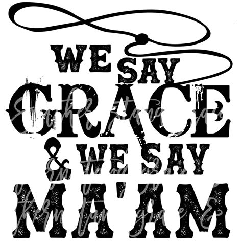 We Say Grace We Say Maam Png Jpeg Svg File Download Now Etsy