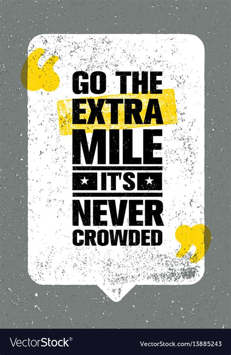 Go The Extra Mile It Is Never Crowded Inspiring Vector Image