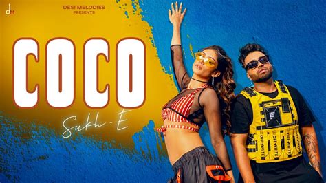 Coco Official Video Sukh E Ft Shweta Sharda Jaani Arvindr Khaira Desi Melodies Youtube
