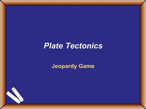 Plate Tectonics Jeopardy Game Game On Final Challenge I Know My