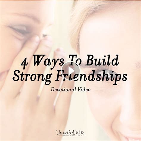 4 Ways To Build Strong Friendships Unveiled Wife