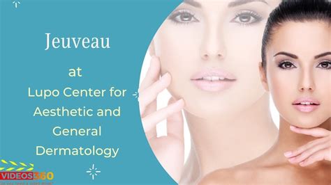 jeuveau at lupo center for aesthetic and general dermatology youtube