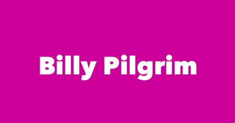 Billy Pilgrim Spouse Children Birthday And More