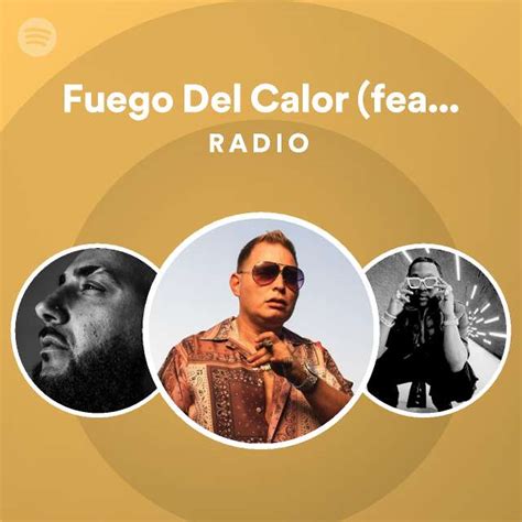 Fuego Del Calor Feat Ozuna And Tyga Radio Playlist By Spotify Spotify