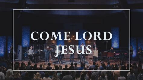 Come Lord Jesus • Prayers Of The Saints Live Youtube