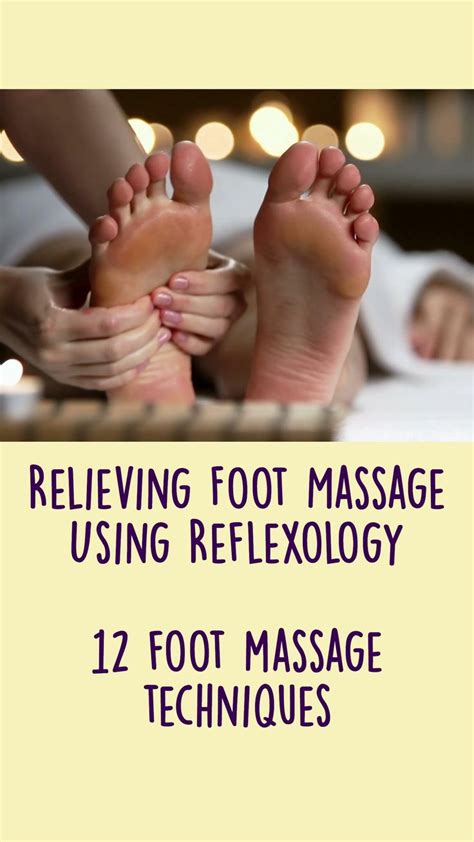 Relieving Foot Massage Using Reflexology 12 Foot Massage Techniques