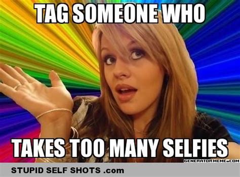 Taking Too Many Selfies Quotes Quotesgram