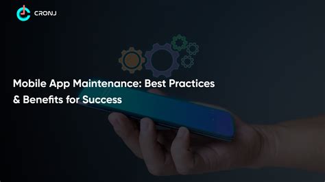 Mobile App Maintenance Best Practices And Benefits For Success