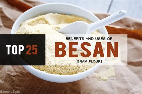 25 Amazing Benefits And Uses Of Besan Gram Flour