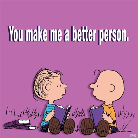 Peanuts On Twitter You Make Me A Better Person T