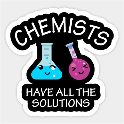 Chemists Have All The Solutions Chemists Sticker Teepublic