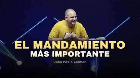 El Mandamiento MÁs Importante Juan Pablo Lerman Lacentraloficialcol
