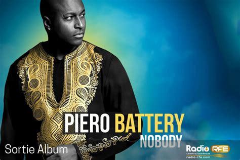 Piero Battery Sortie Nouvel Album Nobody Nou Vle Loue Radio Rfe