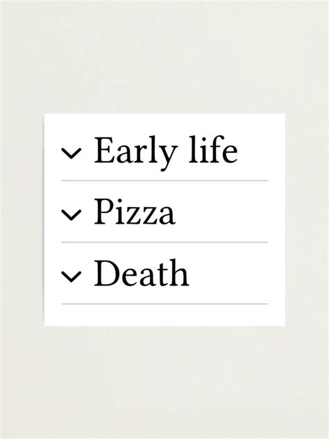 Early Life Pizza Death Wikipedia Meme Photographic Print For Sale By