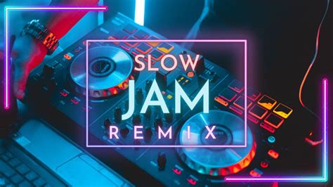 Slow Jam Lovesong Remix Youtube