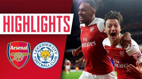 What A Goal Arsenal 3 1 Leicester City Goals And Highlights Youtube