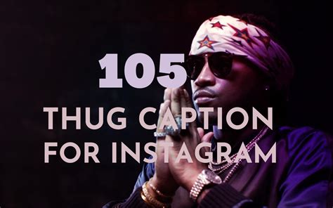 105 Thug Captions For Instagram And Quotes For Thug Life Bios Posts