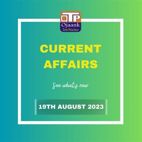 Todays Current Affairs 19th August 2023
