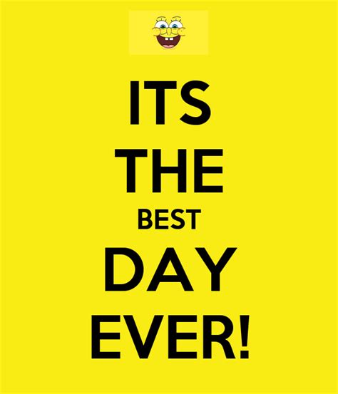 Its The Best Day Ever Poster Hey Keep Calm O Matic