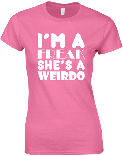 Im A Freak Shes Weirdo Ladies Printed T Shirt Ebay