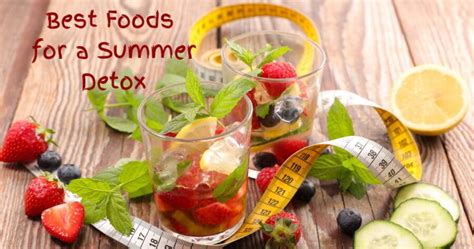 Best Foods For A Summer Detox Real Food For Life