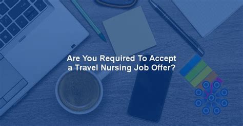 Are You Required To Accept A Travel Nursing Job Offer Bluepipes Blog