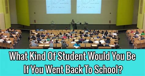 What Kind Of Student Would You Be If You Went Back To School Getfunwith