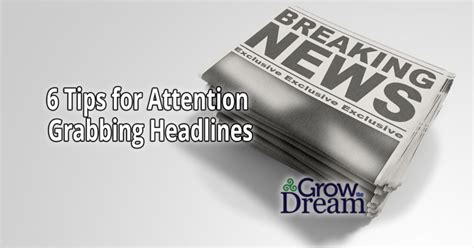 Creating Content 6 Tips For Attention Grabbing Headlines Grow The Dream