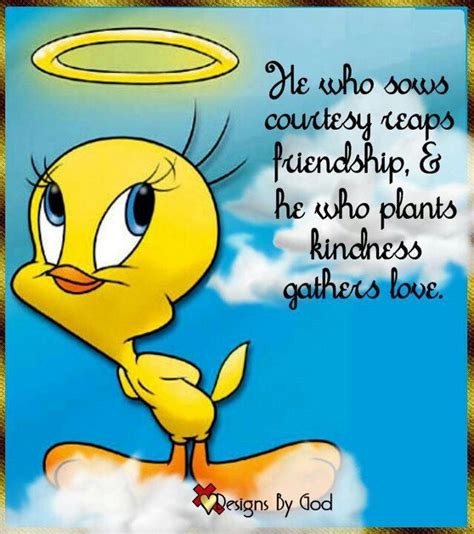 Sowing And Reaping Tweety Bird Quotes Bird Quotes Tweety