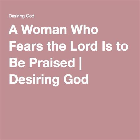 A Woman Who Fears The Lord Is To Be Praised Fear Of The Lord Lord Fear