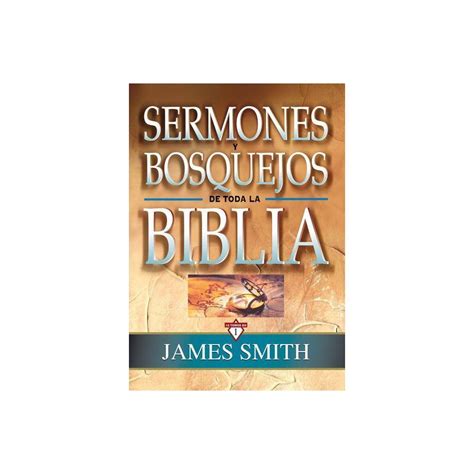 Sermones Y Bosquejos De Toda La Biblia 13 Tomos En 1 By James K A