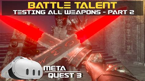 Battle Talent Testing All Weapons Part 2 Meta Quest 3 Youtube