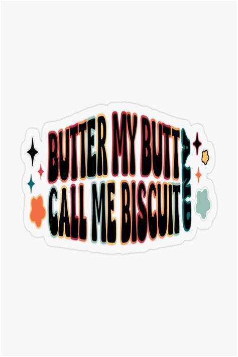 Butter My Butt And Call Me Biscuit Retro Design Sticker By Handsoftime2020 Retro Design