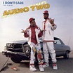 Audio Two - I Don't Care (The Album) | Releases | Discogs