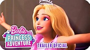 Barbie™ Princess Adventure™ | Tráiler Oficial Subtitulado | Barbie ...
