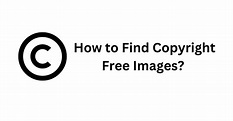 How to Find Copyright Free Images: The Best Sites To Find Copyright ...